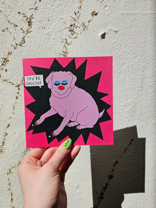 You’re Gorgeous Card