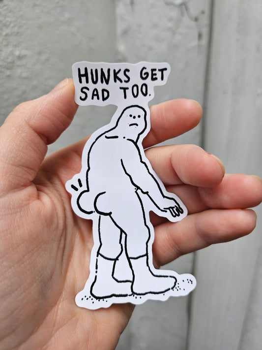 Hunks Get Sad Too Sticker