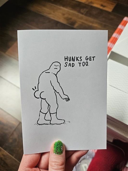 Hunks Get Sad Too a6 Card