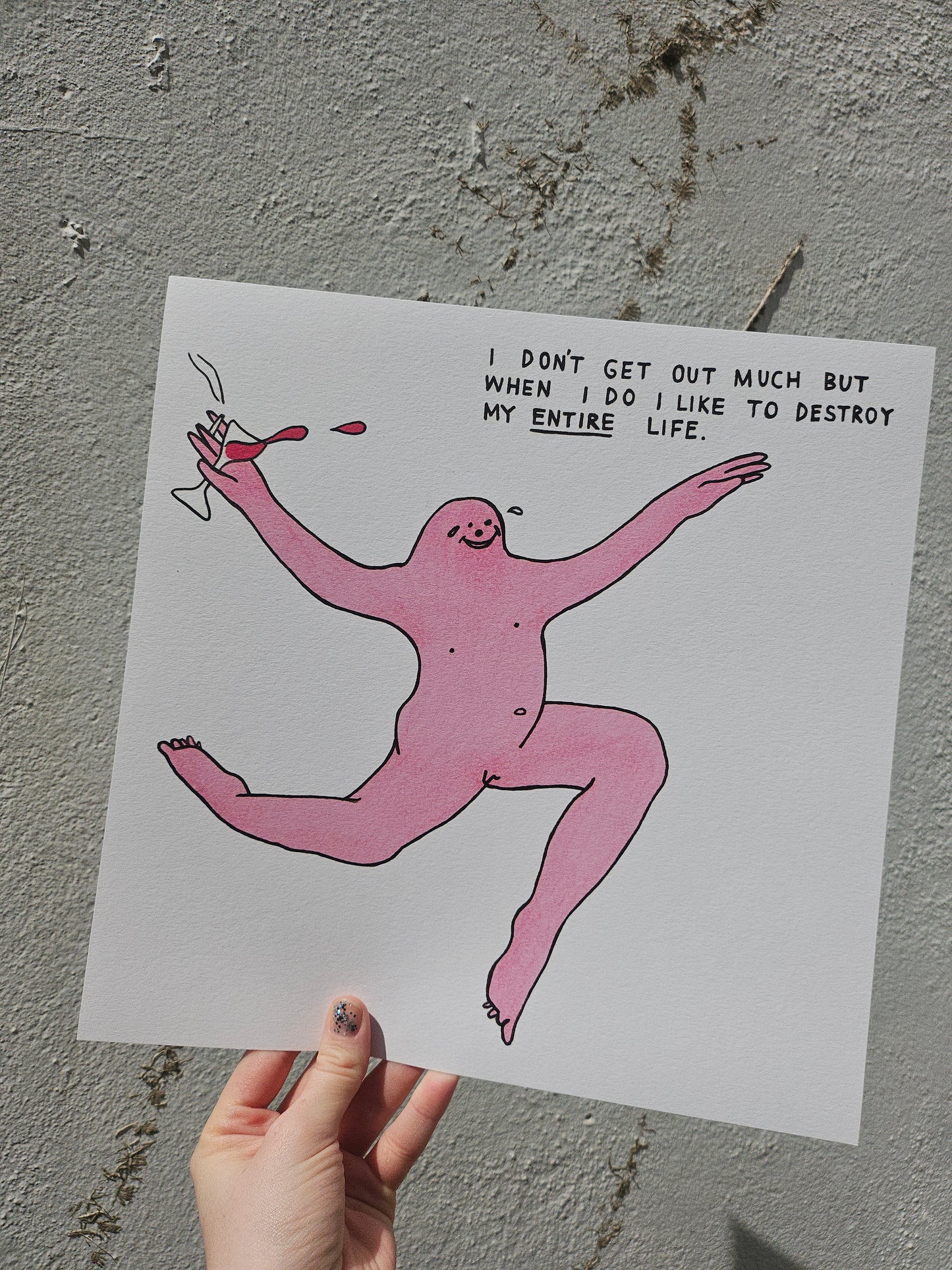 "I Like To Destroy My Entire Life" Art Print