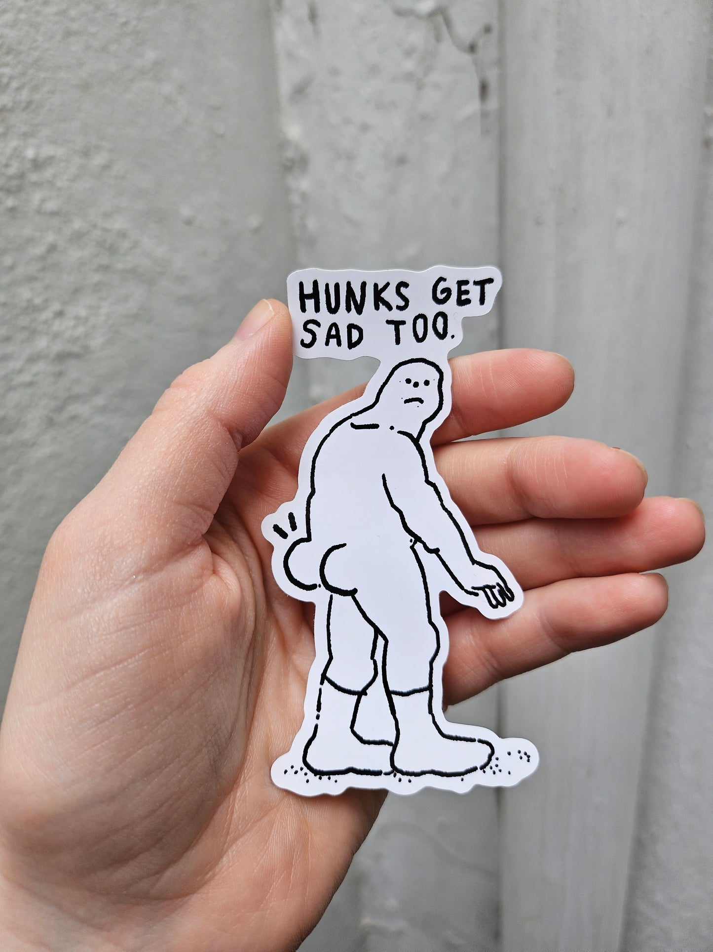 Hunks Get Sad Too Sticker