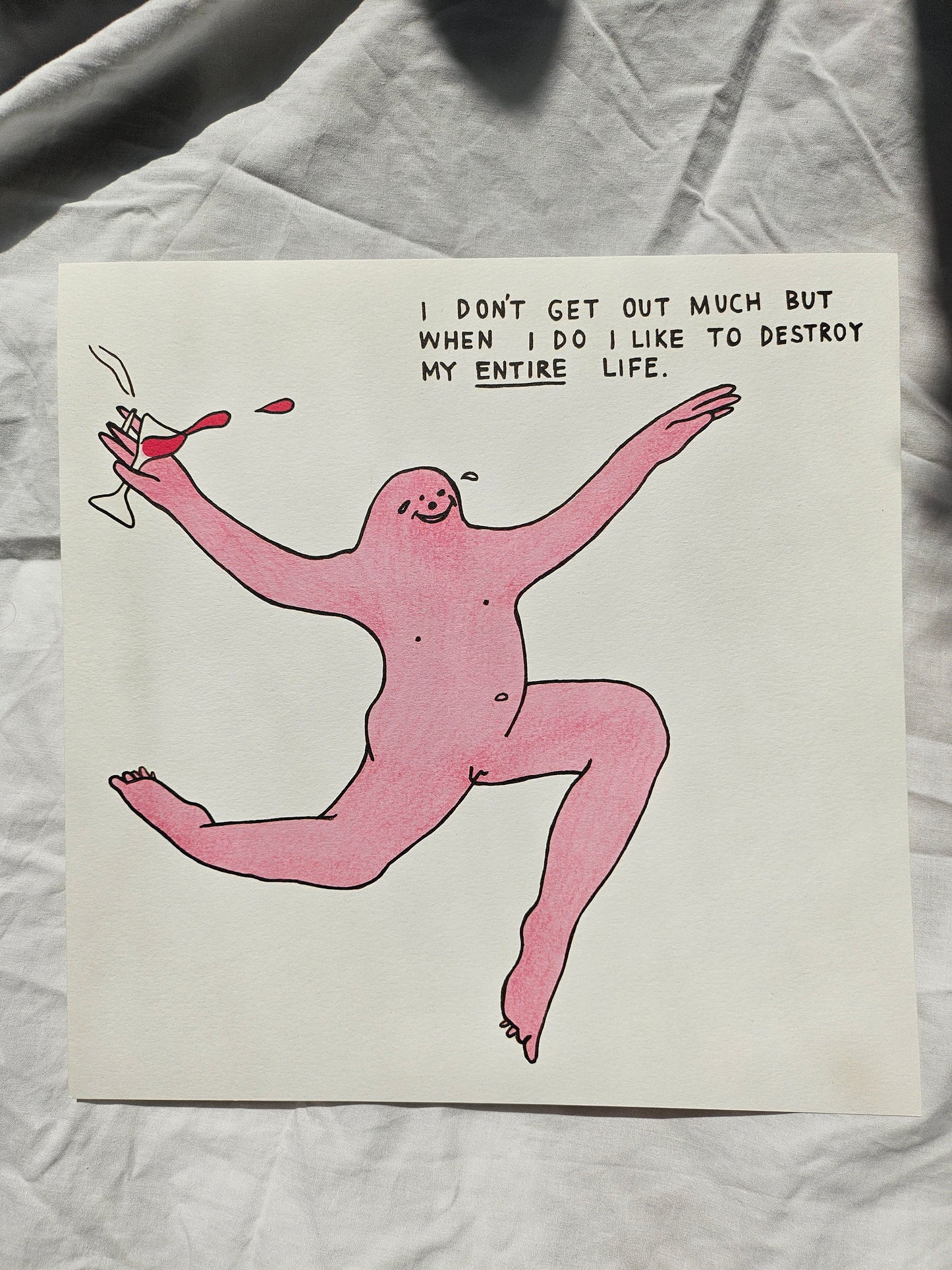 "I Like To Destroy My Entire Life" Art Print