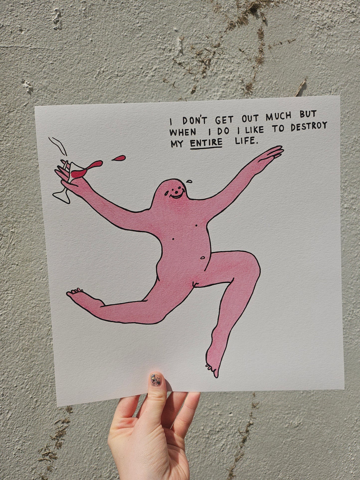 "I Like To Destroy My Entire Life" Art Print