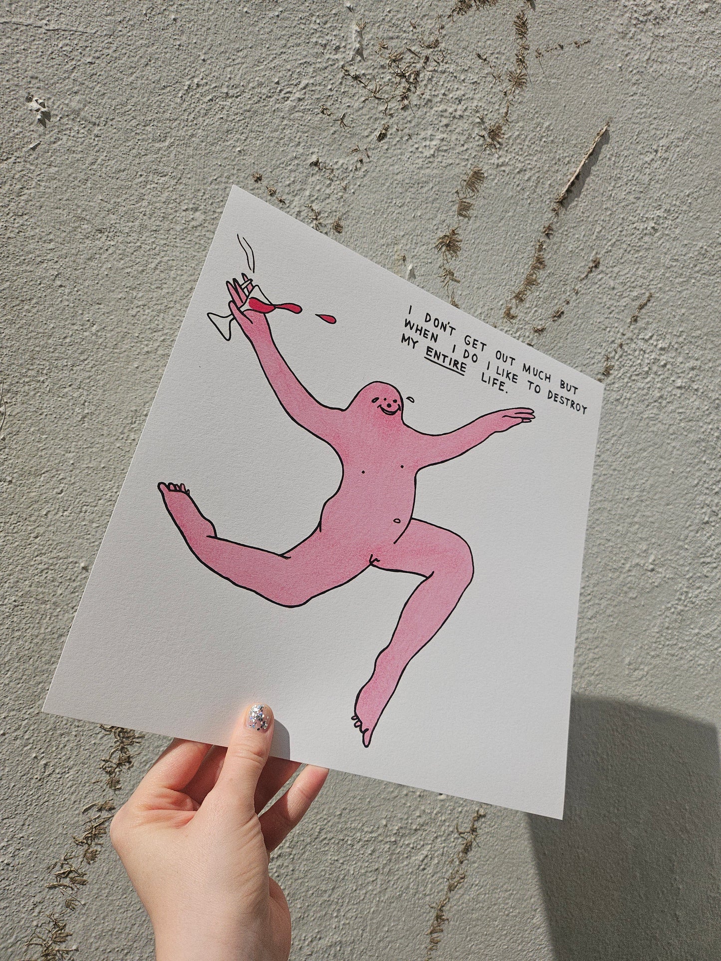 "I Like To Destroy My Entire Life" Art Print
